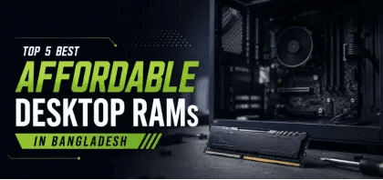 Top 5 Best Affordable Desktop RAMs in Bangladesh in 2026