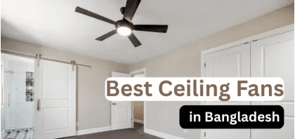 Top 5 Ceiling Fan Brands in Bangladesh