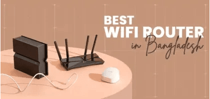 Best WiFi Router in Bangladesh: Top 6 Models for Gaming, Home & Office Use