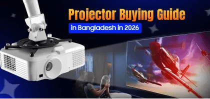 Projector Buying Guide in Bangladesh in 2026