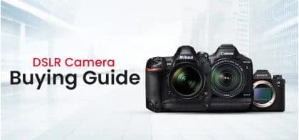 DSLR Camera Buying Guide
