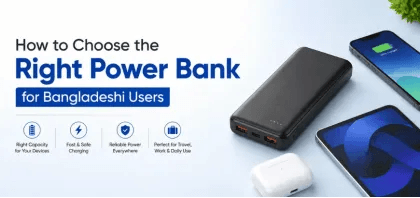 How to Choose the Right Power Bank for Bangladeshi Users