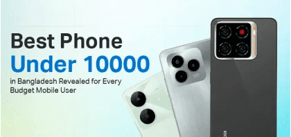 Best Phone Under 10000 in Bangladesh