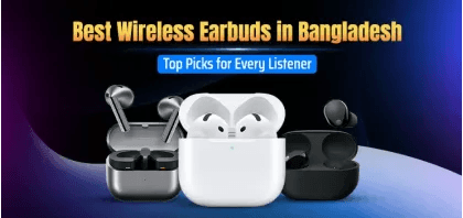 Best Wireless Earbuds in Bangladesh 2026: Top Picks for Every Listener