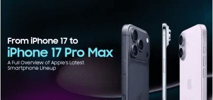 From iPhone 17 to iPhone 17 Pro Max: A Full Overview of Apple’s Latest Smartphone Lineup