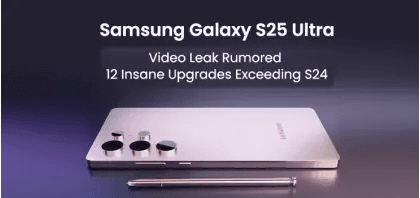 Samsung Galaxy S25 Ultra Leak Rumored 12 Insane Upgrades Exceeding the S24