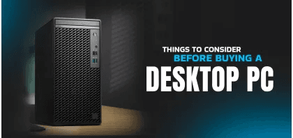 Things to Consider Before Buying a Desktop PC