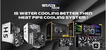 Is Water Cooling System Better Then Heat Pipe Cooling System?