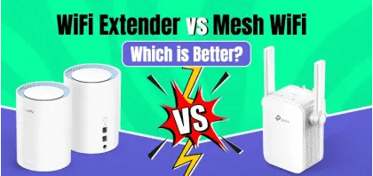 WiFi Extender vs Mesh WiFi: Which is Better in 2026?