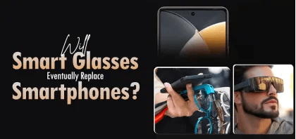 Will Smart Glasses Eventually Replace Smartphones?